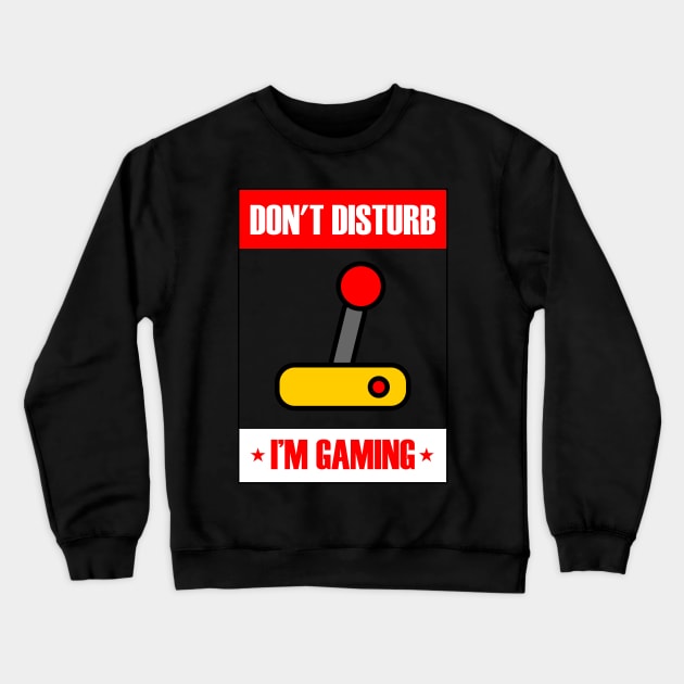 Don't Disturb I'm Gaming Crewneck Sweatshirt by busines_night